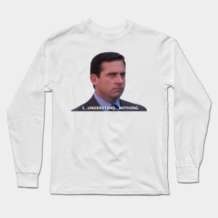 I understand nothing Long Sleeve T-Shirt